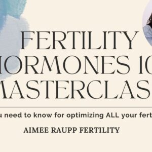 Fertility Hormones 101 Masterclass