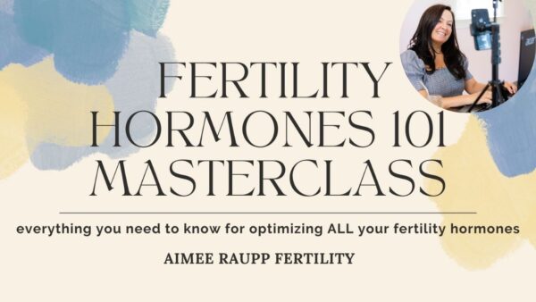 Fertility Hormones 101 Masterclass